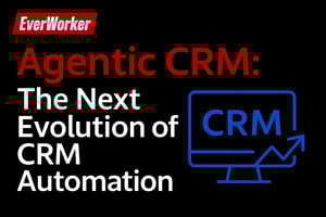 Agentic CRM banner with EverWorker logo, title 'Agentic CRM: The Next Evolution of CRM Automation,' and blue CRM icon on black background