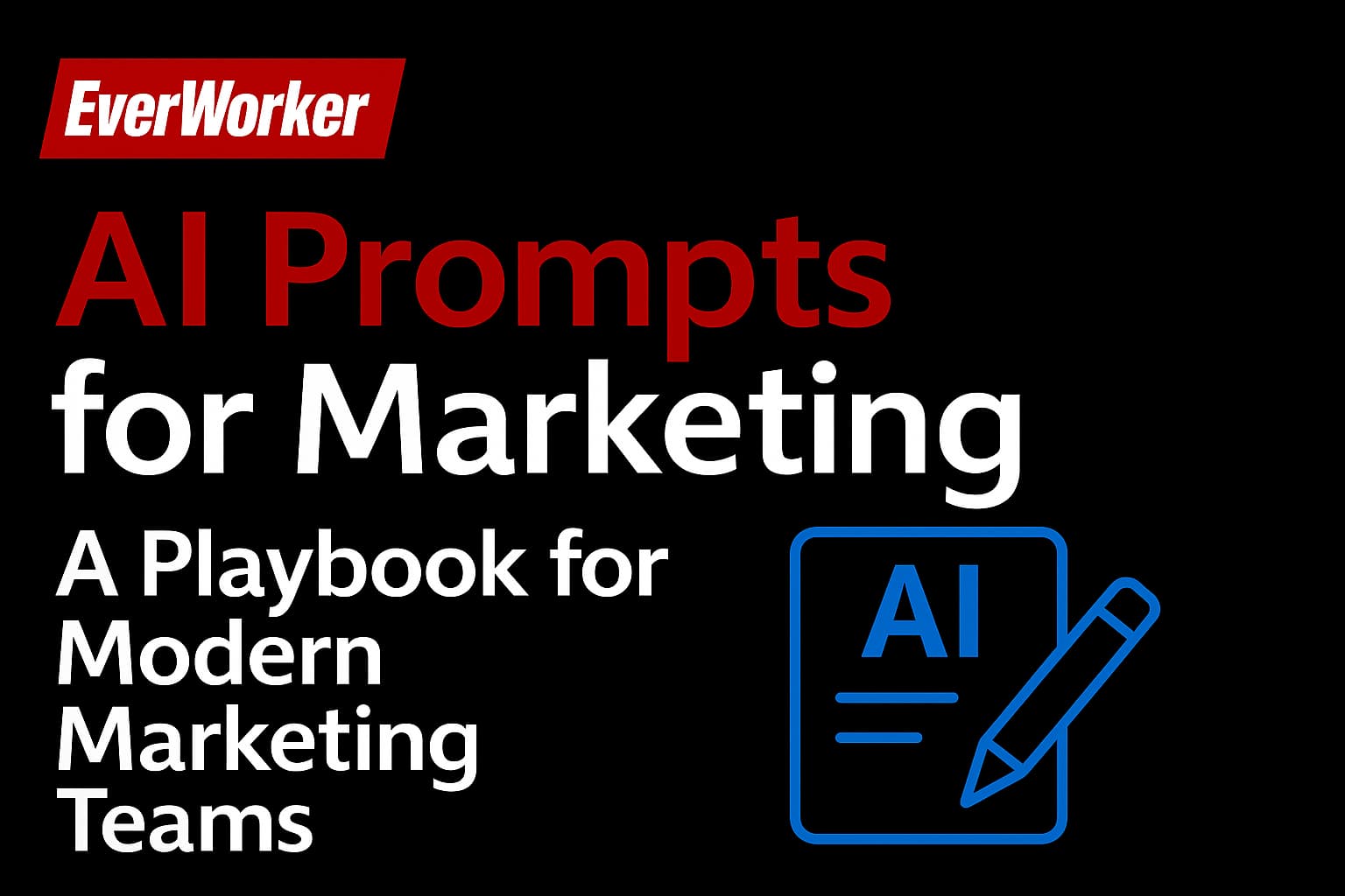 EverWorker graphic with the headline 'AI Prompts for Marketing' and subheading 'A Playbook for Modern Marketing Teams' on a black background with red, white, and blue branding and an icon of a document and pencil.