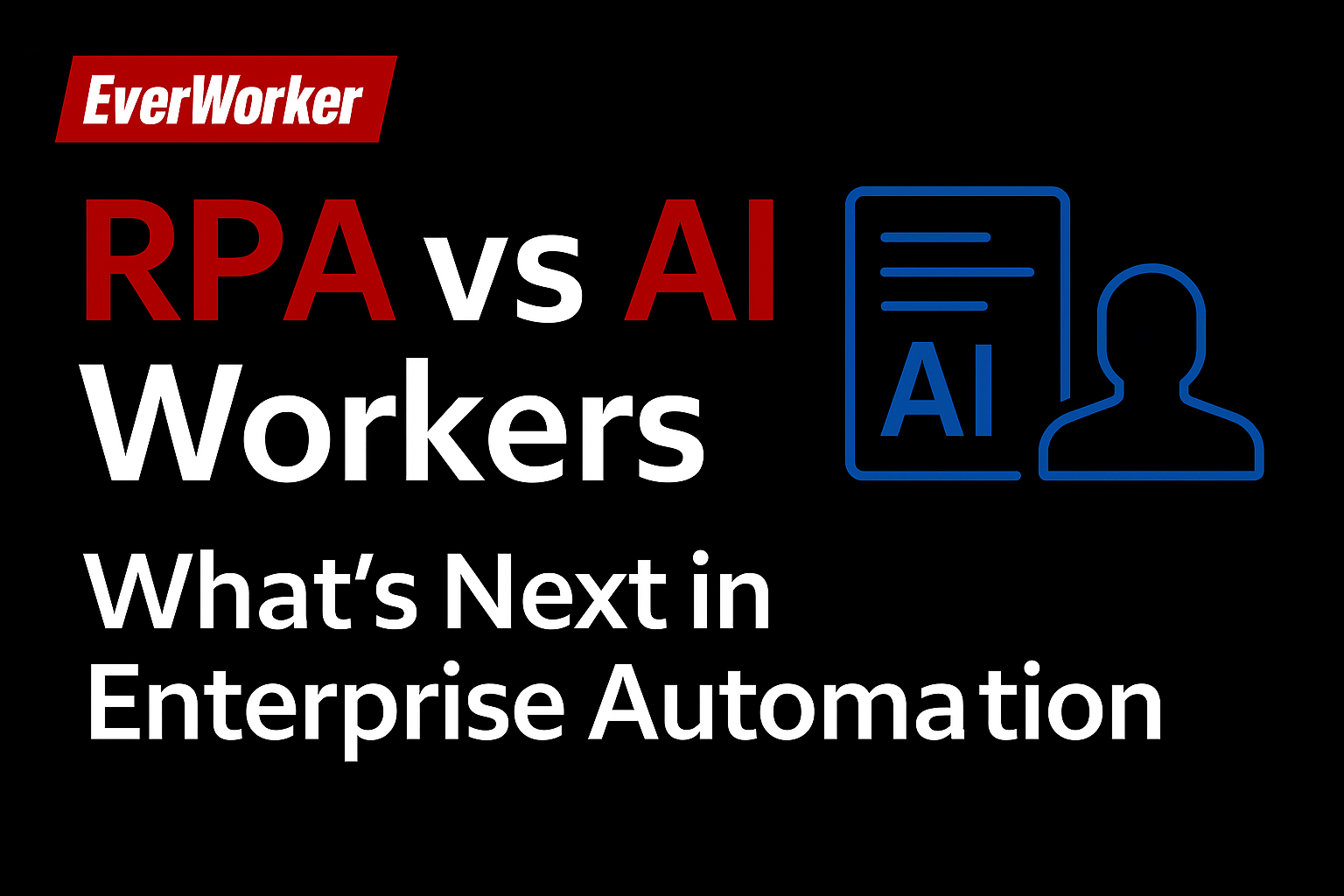 RPA vs AI Workers blog graphic with EverWorker branding, contrasting legacy automation with modern AI-driven enterprise solutions
