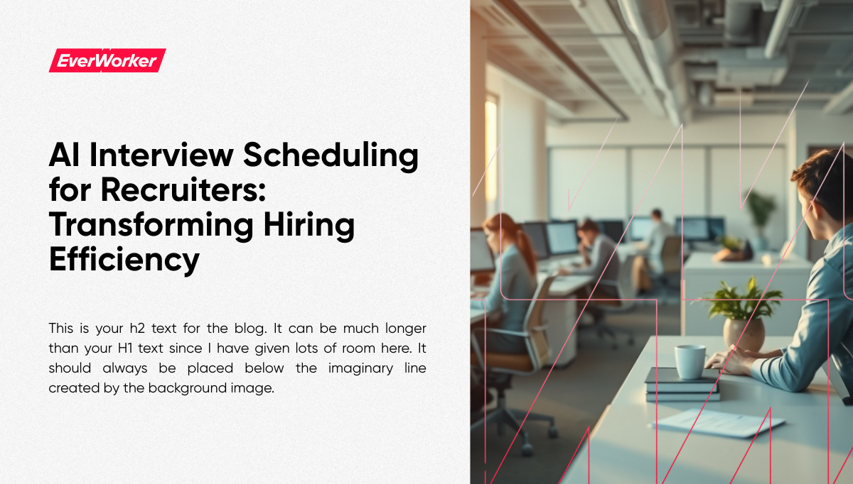 EverWorker blog graphic on AI interview scheduling for recruiters, highlighting how AI transforms hiring efficiency in modern workplaces.