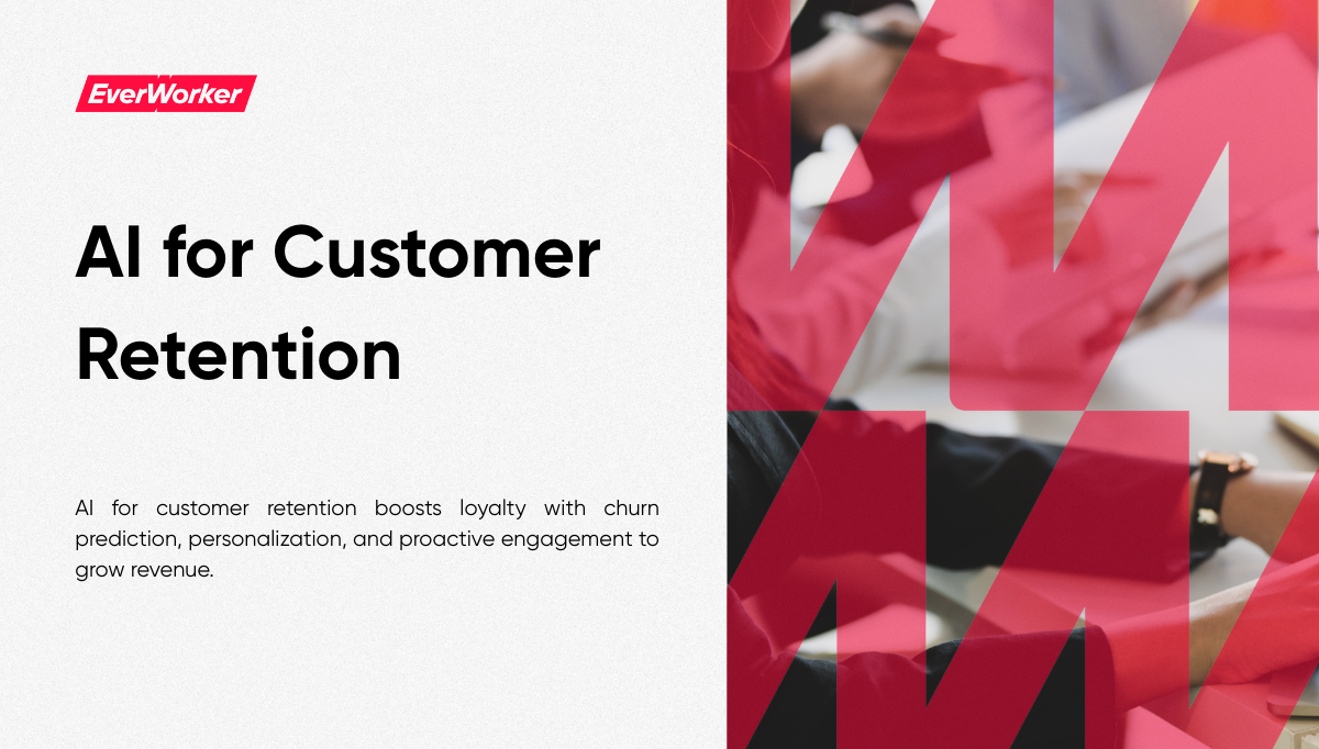 EverWorker presentation slide titled AI for Customer Retention with tagline on boosting loyalty through churn prediction, personalization, and proactive engagement.
