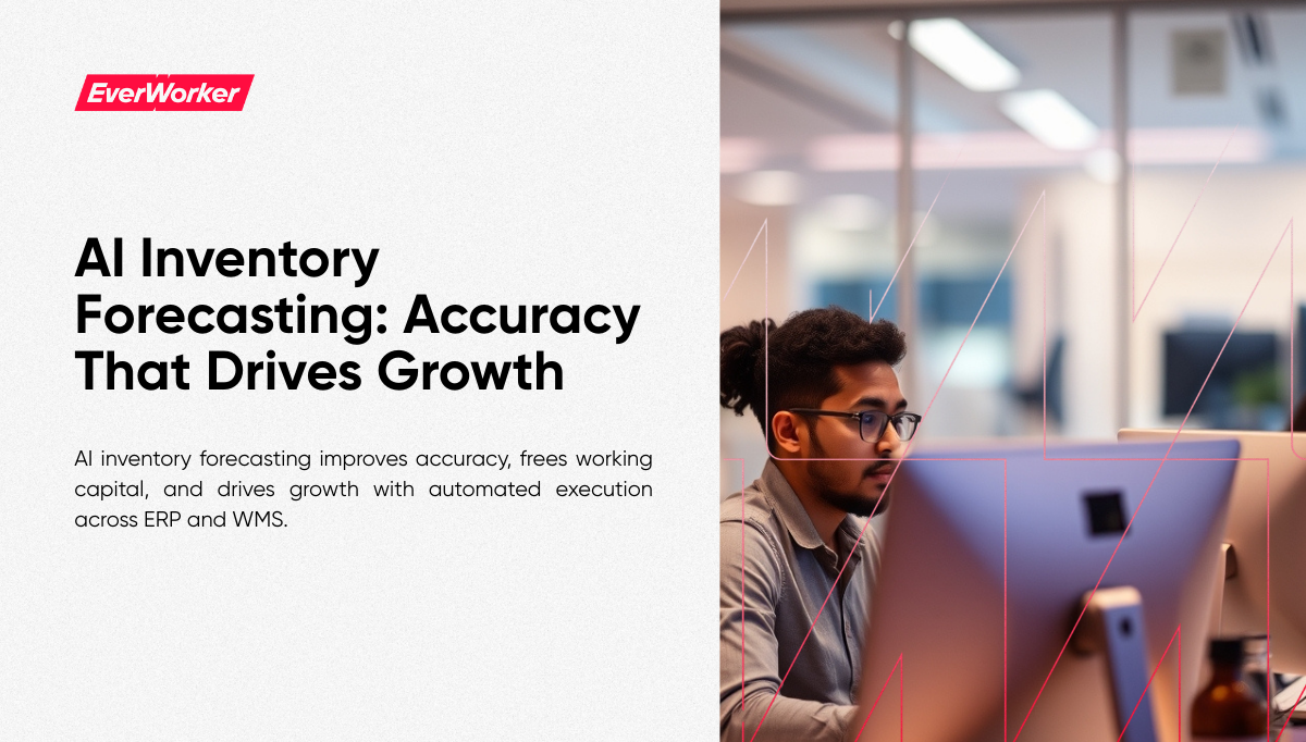 Operations leader analyzing AI inventory forecasting dashboard to improve forecast accuracy and free working capital with EverWorker.
