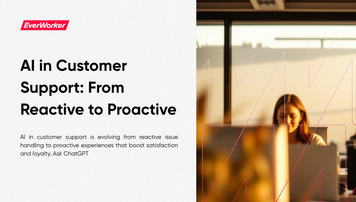 EverWorker presentation slide titled 'AI in Customer Support: From Reactive to Proactive' with a business professional working at a desk in a modern office.