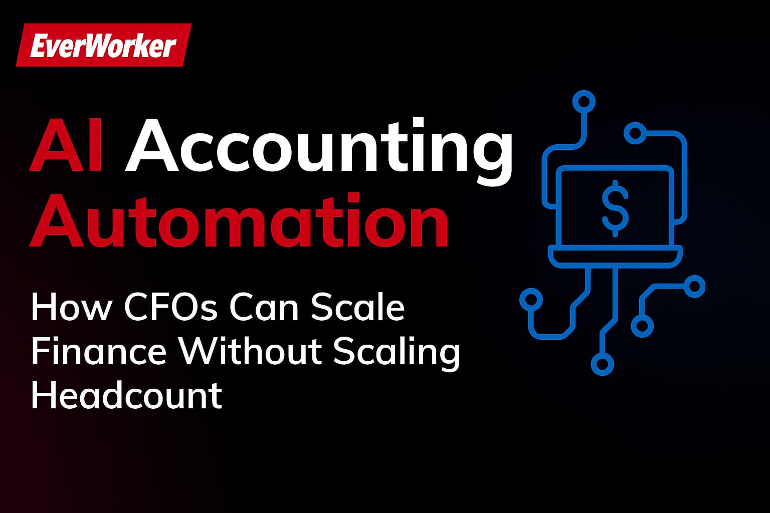 EverWorker AI Accounting Automation banner with circuit-themed finance icon and tagline 'How CFOs Can Scale Finance Without Scaling Headcount